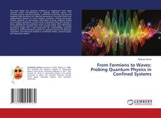 Copertina di From Fermions to Waves: Probing Quantum Physics in Confined Systems