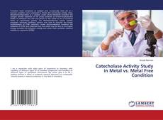 Copertina di Catecholase Activity Study in Metal vs. Metal Free Condition