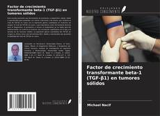 Copertina di Factor de crecimiento transformante beta-1 (TGF-β1) en tumores sólidos