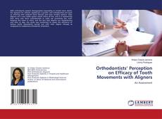 Bookcover of Orthodontists’ Perception on Efficacy of Tooth Movements with Aligners