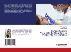 Biphasic Calcium Phosphate: Building Bone in Periodontal Regeneration的封面