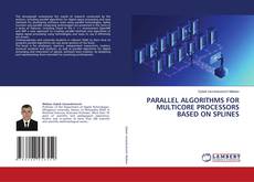 PARALLEL ALGORITHMS FOR MULTICORE PROCESSORS BASED ON SPLINES的封面