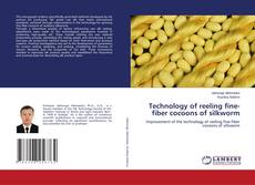 Copertina di Technology of reeling fine-fiber cocoons of silkworm