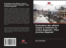 Bookcover of Évaluation des efforts visant à restaurer la rivière Bagmati : Plan d'action Bagmati