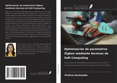Optimización de parámetros Zigbee mediante técnicas de Soft Computing的封面