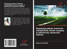 Biopestycydowa kontrola szkodników fasoli cowpea w północnej sawannie Gwinei的封面