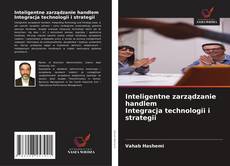 Copertina di Inteligentne zarządzanie handlem Integracja technologii i strategii