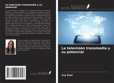 Couverture de La televisión transmedia y su potencial