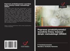 Poprawa produktywności wysokiej klasy maszyn dzięki metodologii DMAIC的封面