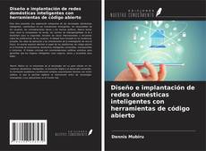 Bookcover of Diseño e implantación de redes domésticas inteligentes con herramientas de código abierto