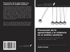 Bookcover of Prevención de la agresividad y la violencia en el ámbito sanitario