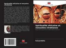 Buchcover von Spiritualité africaine et rencontre chrétienne