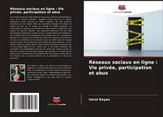 Réseaux sociaux en ligne : Vie privée, participation et abus的封面