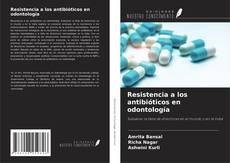 Portada del libro de Resistencia a los antibióticos en odontología