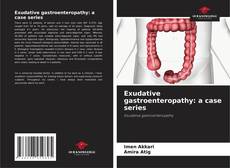 Bookcover of Exudative gastroenteropathy: a case series