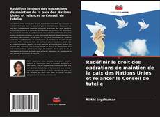 Capa do livro de Redéfinir le droit des opérations de maintien de la paix des Nations Unies et relancer le Conseil de tutelle 