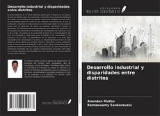 Couverture de Desarrollo industrial y disparidades entre distritos