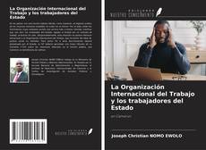 Copertina di La Organización Internacional del Trabajo y los trabajadores del Estado