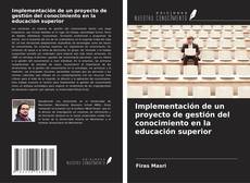 Couverture de Implementación de un proyecto de gestión del conocimiento en la educación superior