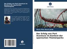 Bookcover of Der Erfolg von Port Aventura im Kontext der spanischen Themenparks