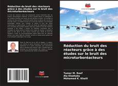 Capa do livro de Réduction du bruit des réacteurs grâce à des études sur le bruit des microturboréacteurs 