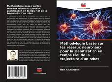 Méthodologie basée sur les réseaux neuronaux pour la planification en temps réel de la trajectoire d'un robot的封面
