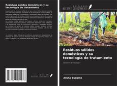 Bookcover of Residuos sólidos domésticos y su tecnología de tratamiento