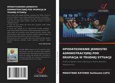 OPODATKOWANIE JEDNOSTKI ADMINISTRACYJNEJ POD OKUPACJĄ W TRUDNEJ SYTUACJI的封面