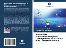 Portada del libro de Molekulare Wechselwirkungen in Lösungen von Acyrlamid - eine Ultraschallstudie