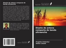Обложка Diseño de antena compacta de banda ultraancha