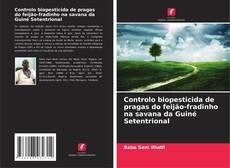 Couverture de Controlo biopesticida de pragas do feijão-fradinho na savana da Guiné Setentrional