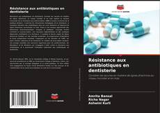 Обложка Résistance aux antibiotiques en dentisterie
