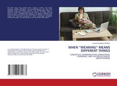 Copertina di WHEN “WEANING” MEANS DIFFERENT THINGS