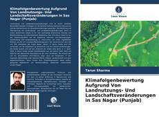 Bookcover of Klimafolgenbewertung Aufgrund Von Landnutzungs- Und Landschaftsveränderungen in Sas Nagar (Punjab)