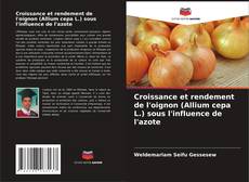 Bookcover of Croissance et rendement de l'oignon (Allium cepa L.) sous l'influence de l'azote