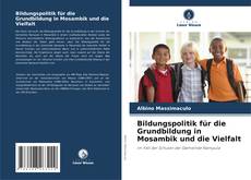 Couverture de Bildungspolitik für die Grundbildung in Mosambik und die Vielfalt