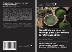 Bookcover of Biopelículas a base de moringa para aplicaciones parafarmacéuticas.