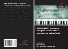 Bookcover of HEAL-A-TUNE, oparta na emocjach rekomendacja muzyczna do uzdrawiania