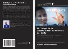 Bookcover of El Código de la Oportunidad: La fórmula del éxito