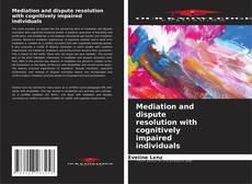 Обложка Mediation and dispute resolution with cognitively impaired individuals