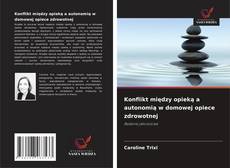 Konflikt między opieką a autonomią w domowej opiece zdrowotnej的封面