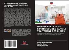 Buchcover von NANOPARTICULES DE LIPIDES SOLIDES DANS LE TRAITEMENT DES PLAIES