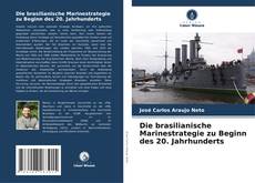 Bookcover of Die brasilianische Marinestrategie zu Beginn des 20. Jahrhunderts