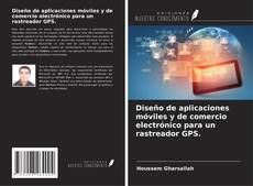 Couverture de Diseño de aplicaciones móviles y de comercio electrónico para un rastreador GPS.