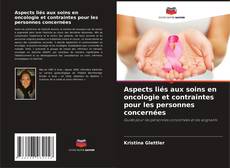 Copertina di Aspects liés aux soins en oncologie et contraintes pour les personnes concernées