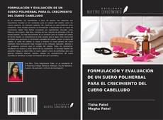 Portada del libro de FORMULACIÓN Y EVALUACIÓN DE UN SUERO POLIHERBAL PARA EL CRECIMIENTO DEL CUERO CABELLUDO