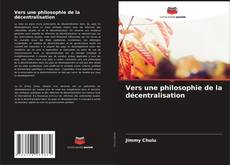 Capa do livro de Vers une philosophie de la décentralisation 