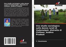 Copertina di Uno studio sociologico sulle donne rurali di Vadamalpet, distretto di Chittoor, Andhra Pradesh