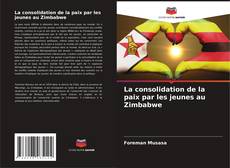 La consolidation de la paix par les jeunes au Zimbabwe的封面