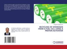 Buchcover von RECYCLING OF HYDROGEN FROM A FUEL CELL USING A PROTON ACTIVATOR
